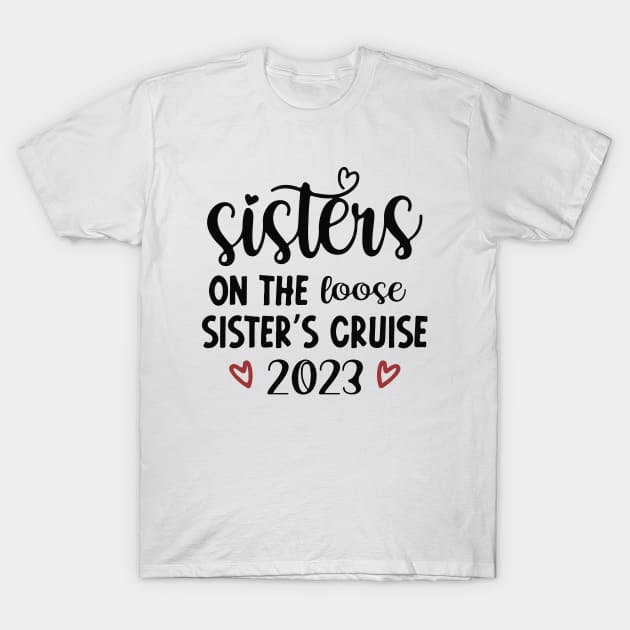 Sisters On The Loose Shirt Sisters Trip 2023 T-Shirt by lunacreat